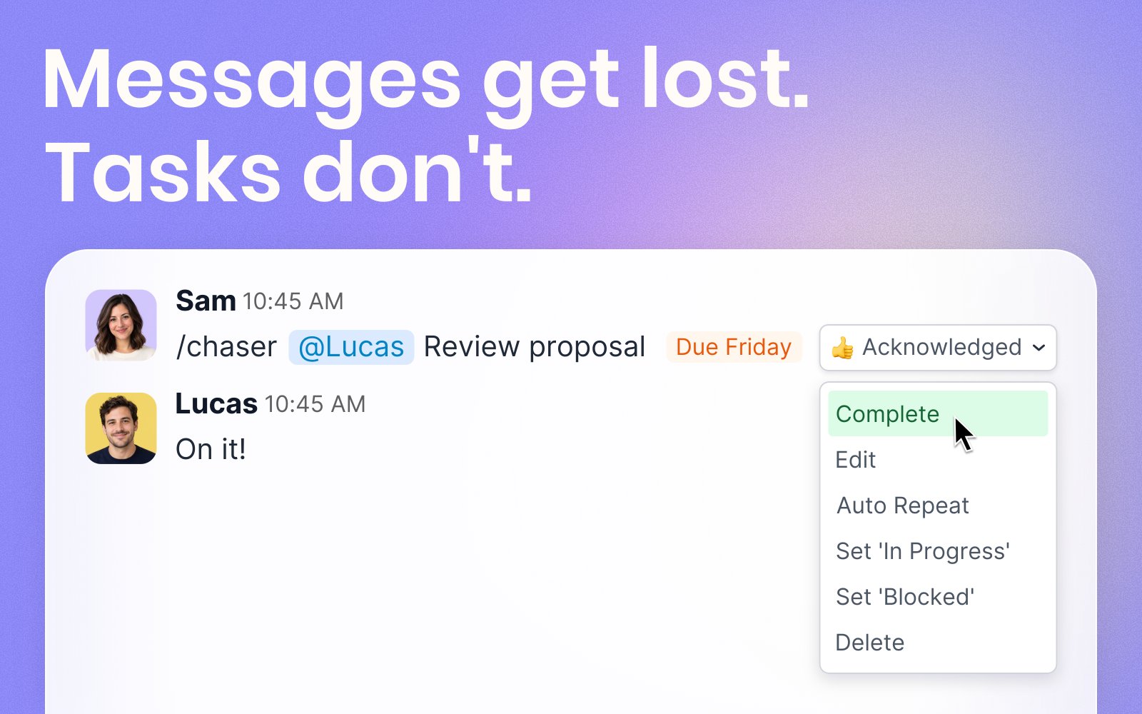 Messages get lost. Tasks don't.